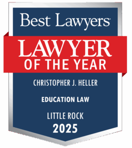 Best Lawyers Lawyer of the Year 2025 Awarded to Christopher J. Heller. Education Law. Little Rock.